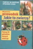 Okadka - Mj pierwszy przewodnik. Jakie to zwierz?