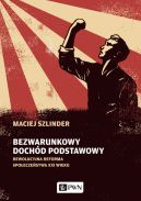 Ok�adka - Bezwarunkowy doch�d podstawowy. Rewolucyjna reforma spo�ecze�stwa XXI wieku