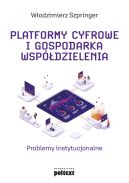 Okładka - Platformy cyfrowe i gospodarka współdzielenia. Problemy instytucjonalne