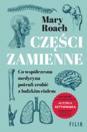 Ok�adka - Cz�ci zamienne. Co wsp�czesna medycyna potrafi zrobi� z ludzkim cia�em