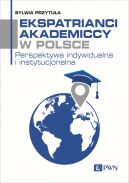 Okładka - Ekspatrianci akademiccy w Polsce. Perspektywa indywidualna i instytucjonalna