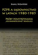 Ok�adka - PZPR a s�downictwo w latach 1980-1985 Pr�by powstrzymania „solidarno�ciowej” rewolucji