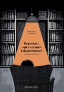 Ok�adka ksi�zki - Domowe biblioteki. Reporta�e o prywatnych ksi�gozbiorach