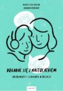 Ok�adka - Dogada� si� z nastolatkiem. Dojrza�o�� i szacunek w relacji