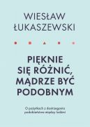 Okadka ksizki - Piknie si rni, mdrze by podobnym. O poytkach dostrzegania podobiestwa midzy ludmi