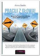 Okładka książki - Pracuj z głową! Spraw, by Twoja praca stała się łatwa, lekka i przyjemna