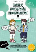 Okadka - Trenuj umiejtnoci komunikacyjne 2. Materiay edukacyjno-terapeutyczne do rewalidacji i terapii osb ze spektrum autyzmu oraz specjalnymi potrzebami edukacyjnymi