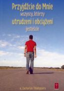 Ok�adka - Przyjd�cie do mnie wszyscy kt�rzy utrudzeni i obci��eni jeste�cie
