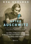 Okadka - After Auschwitz. Przejmujce wiadectwo przetrwania przyrodniej siostry Anne Frank 