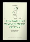 Ok�adka - Ucisz swojego wewn�trznego krytyka. Historie z gabinetu terapeutycznego