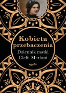 Okładka książki - Kobieta przebaczenia. Dziennik matki Clelii Merloni