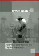 Ok�adka - B.Traven  Tajemniczy autor bestseller�w i jego polska recepcja