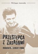 Ok�adka - Przest�pca z zasadami. Biografia subiektywna