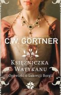 Okładka - Księżniczka Watykanu. Opowieść o Lukrecji Borgii