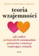 Ok�adka ksi�zki - Teoria wzajemno�ci. Jak unika� niedojrza�ych emocjonalnie partner�w i stworzy� wspieraj�cy zwi�zek
