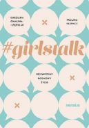Okadka - #girlstalk. Dziewczyny, rozmowy, ycie