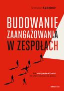 Okładka - Budowanie zaangażowania w zespołach. Jak motywować ludzi do efektywniejszej pracy