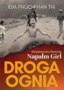 Ok�adka - Droga ognia. Niesamowita historia Napalm Girl.