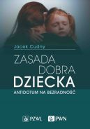 Ok�adka - Zasada dobra dziecka. Antidotum na bezradno��