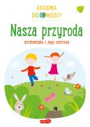 Okładka - Nasza przyroda. Środowisko i jego ochrona. Akademia Eko wiedzy