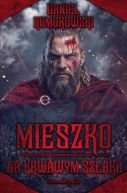 Okadka ksizki - Mieszko. Na krwawym szlaku