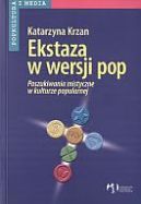 Okładka - Ekstaza w wersji pop. Poszukiwania mistyczne w kulturze popularnej