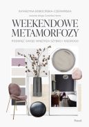 Okładka - Weekendowe metamorfozy. Podkręć swoje wnętrze szybko i niedrogo