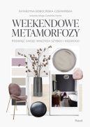 Okadka - Weekendowe metamorfozy. Podkr swoje wntrze szybko i niedrogo