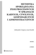 Okładka - Metodyka sporządzania pism procesowych w sprawach karnych, cywilnych, gospodarczych i administracyjnych