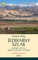 Okładka książki - Jedwabny szlak. Kultury antyku między Chinami a Rzymem
