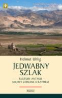 Okadka - Jedwabny szlak. Kultury antyku midzy Chinami a Rzymem