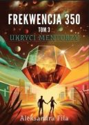 Ok�adka - Frekwencja 350 tom 3 Ukryci mentorzy
