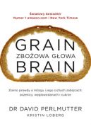 Okadka - Grain Brain - Zboowa gowa. Zaskakujca prawda o mzgu i jego cichych zabjcach: pszenicy, wglowodanach i cukrze