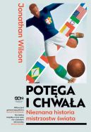 Ok�adka ksi�zki - Pot�ga i chwa�a. Nieznana historia mistrzostw �wiata