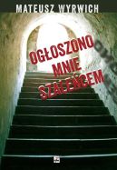 Okadka ksizki - Ogoszono mnie szalecem