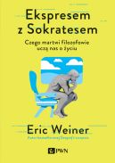 Okadka ksizki - Ekspresem z Sokratesem. Czego martwi filozofowie ucz nas o yciu