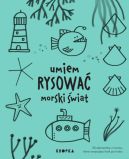 Ok�adka - Umiem rysowa� morski �wiat