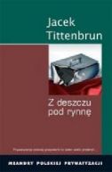 Ok�adka - Z deszczu pod rynn� Meandry polskiej prywatyzacji