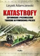 Okadka ksizki - Katastrofy: Zapomniane i przemilczane tragedie w powojennej Polsce