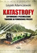 Okładka ksiązki - Katastrofy: Zapomniane i przemilczane tragedie w powojennej Polsce