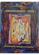Okładka - Zrehabilitować cnotę: poszukiwania teologicznomoralne