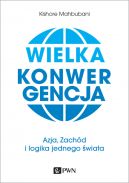 Okadka ksizki - Wielka konwergencja. Azja, Zachd i logika jednego wiata