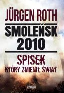 Okładka ksiązki - Smoleńsk 2010. Spisek, który zmienił świat