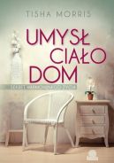 Ok�adka - Umys�, cia�o, dom. Sekret harmonijnego �ycia