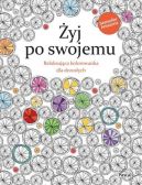 Okadka ksizki - yj po swojemu. Relaksujca kolorowanka dla dorosych