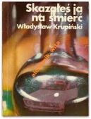 Ok�adka - Skaza�e� j� na �mier�