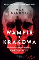 Ok�adka - Wampir z Krakowa. Historia seryjnego mordercy, Karola Kota
