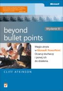 Ok�adka - Beyond Bullet Points. Magia ukryta w Microsoft PowerPoint. Oczaruj s�uchaczy i porwij ich do dzia�ania. Wydanie III