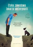 Ok�adka - Etyka zawodowa lekarza weterynarii. Trudne przypadki i dylematy w praktyce weterynaryjnej
