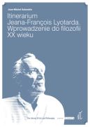 Okładka - Itinerarium Jeana‐François Lyotarda. Wprowadzenie do filozofii XX wieku